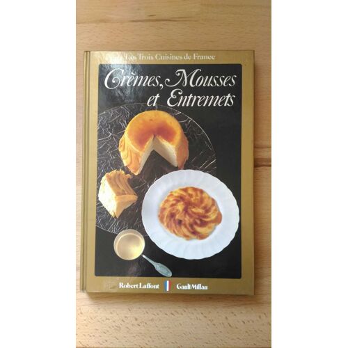 Les Trois Cuisines De France Cremes Mousses Et Entremets Robert Laffont / Gault Millau 1987