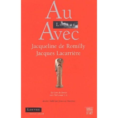 Au Louvre Avec Jacqueline De Romilly, Jacques Lacarrière - La Coré De Samos Vers 560 Avant Jc