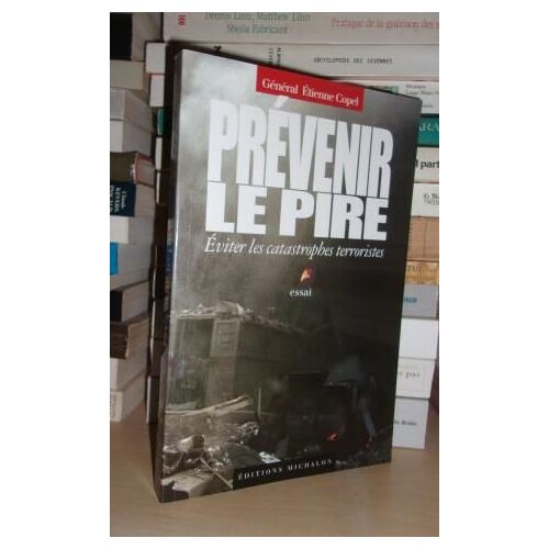 Prevenir Le Pire, Eviter Les Catastrophes Terroristes