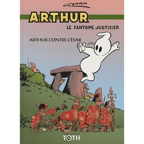 Arthur Le Fantôme Justicier Tome 1 - Arthur Contre César