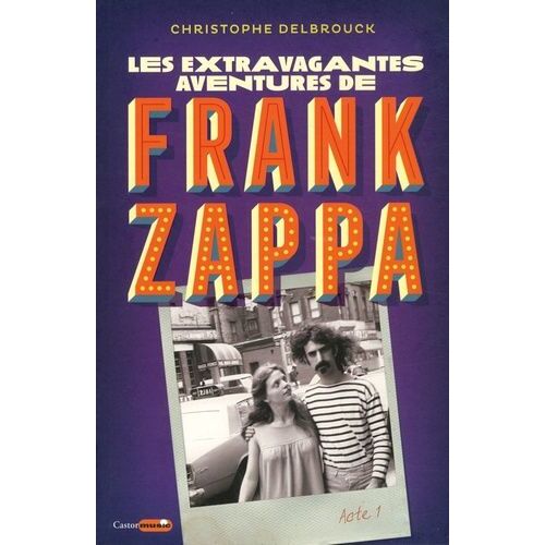 Les Extravagantes Aventures De Frank Zappa - Acte 1
