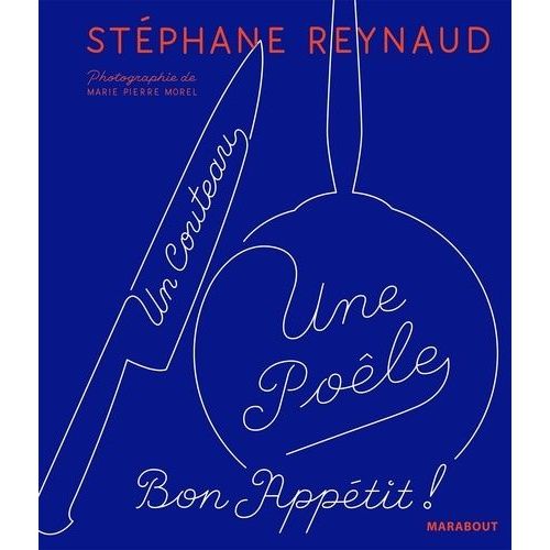 Un Couteau, Une Poêle - Le Deuxième Livre De Recettes Pour Mes Copains Qui Ne Savent Toujours Pas Cuisiner (Et Les Autres Aussi)