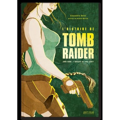L'histoire De Tomb Raider - 1996-2008 : L'odyssée De Lara Croft