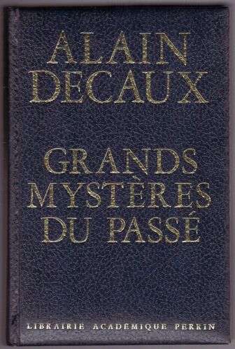 Grands Mystères Du Passé, Alain Decaux, Librairie Académique Perrin, Édition Du 21 Novembre 1974, Dimensions: 20,60cmx13,40cmx3,70cm, 515 Pages
