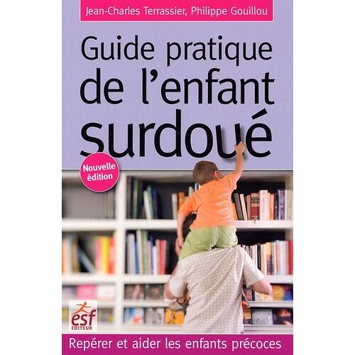 Guide Pratique De L'enfant Surdoué - Repérer Et Aider Les Enfants Précoces