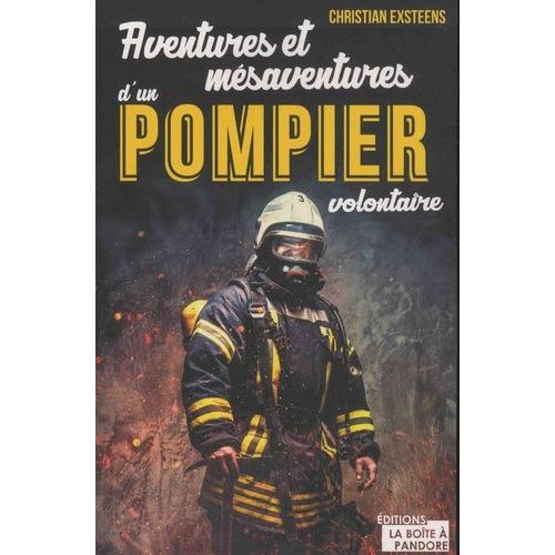 Aventures Et Mésaventures D'un Pompier Volontaire