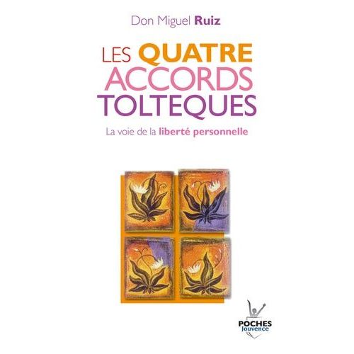 Les Quatre Accords Toltèques - La Voie De La Liberté Personnelle