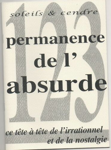 Soleils Et Cendre N° 123: Permanence De L'absurde, Ce Tête À Tête De L'irrationnel Et De La Nostalgi