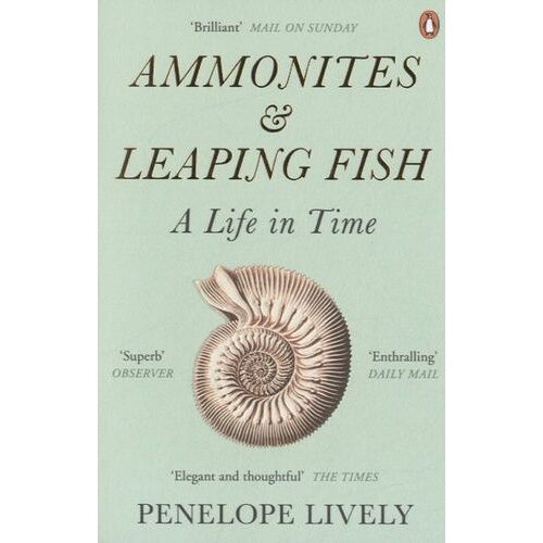 Ammonites And Leaping Fish - A Life In Time