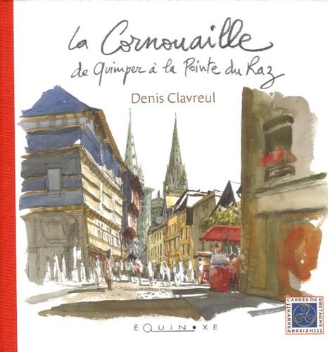La Cornouaille - De Quimper À La Pointe Du Raz