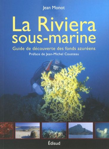 La Riviera Sous-Marine - Guide De Découverte Des Fonds Azuréens