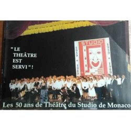 Les 50 Ans De Théâtre Du Studio De Monaco - "Le Théâtre Est Servi"