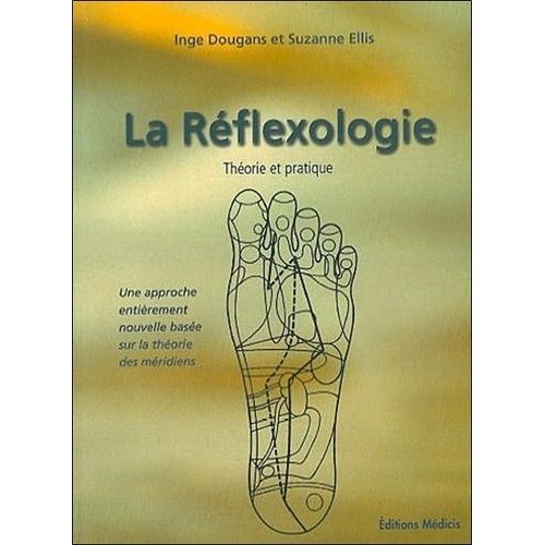 La Réfléxologie - Théorie Et Pratique
