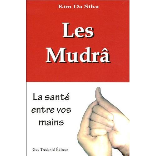 Les Mudrâ - La Santé Entre Vos Mains