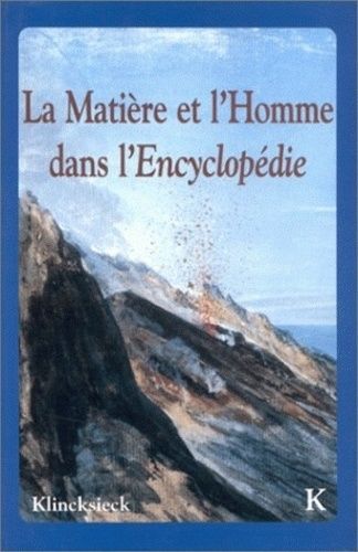 La Matiere Et L'homme Dans L'encyclopedie - Actes Du Colloque De Joinville (10-12 Juillet 1995)