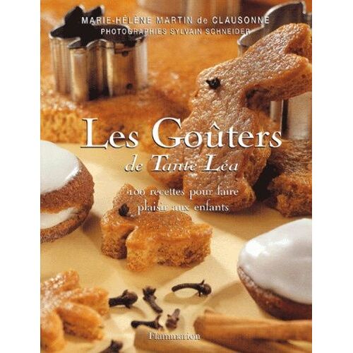 Les Goûters De Tante Léa - 100 Recettes Pour Faire Plaisir Aux Enfants