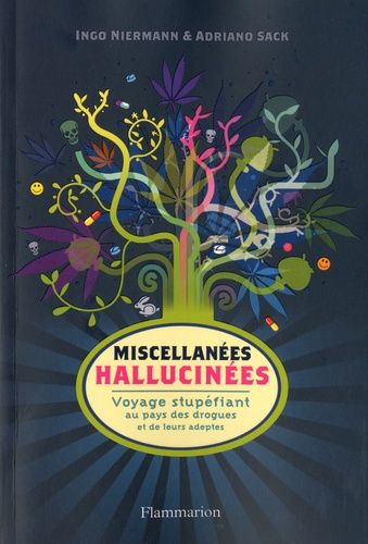 Miscellanées Hallucinées - Voyage Stupéfiant Au Pays Des Drogues Et De Leurs Adeptes