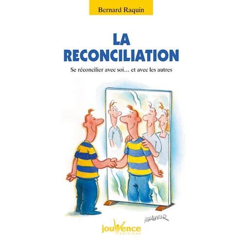 La Réconciliation - Se Réconcilier Avec Soi - Et Avec Les Autres