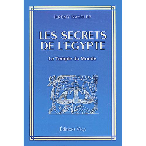 Les Secrets De L'egypte - Le Temple Du Monde