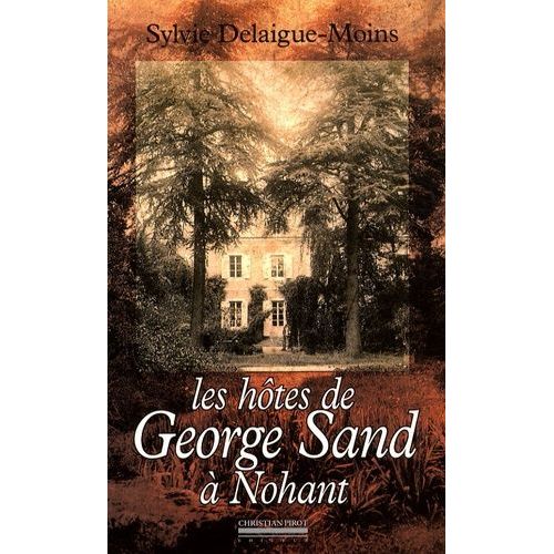 Les Hôtes De George Sand À Nohant