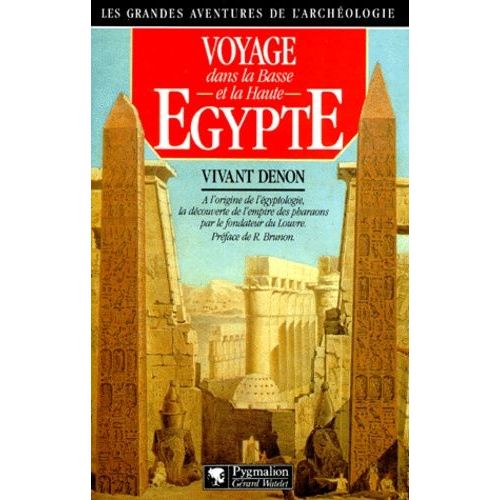 Voyage Dans La Basse Et Haute Egypte - Pendant Les Campagne Du Général Bonaparte