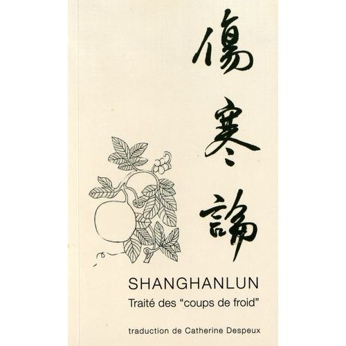 Shanghanlun - Le Traité Des "Coups De Froid