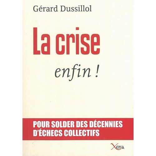 La Crise, Enfin ! - Pour Solder Des Décennies D'échecs Collectifs