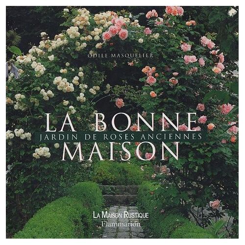 La Bonne Maison - Un Jardin De Roses Anciennes