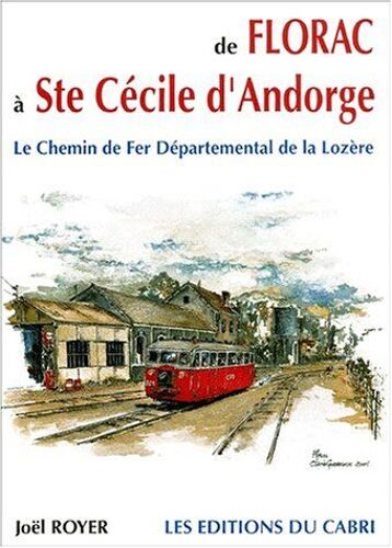 De Florac À Ste Cécile D'andorge - Le Chemin De Fer Départemental De La Lozère