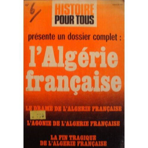 Histoire Pour Tous L'algérie Française - Dossier Complet 1977