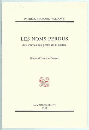 Les Noms Perdus - Des Sources Aux Pertes De La Meuse - - La Main Courante - 1996