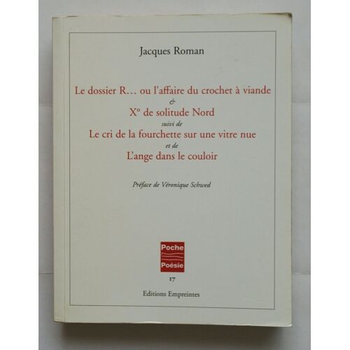 Le Dossier R Ou L'affaire Du Crochet À Viande, X° De Solitude Nord, Le Cri De La Fourchette Sur Une Vitre Nue Et L'ange Dans Le Couloir