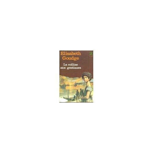La Colline Aux Gentianes - Elizabeth Goudge - Le Livre De Poche N°449 - 1974