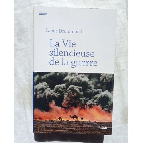 Denis Drummond, La Vie Silencieuse De La Guerre, Cherche Midi Éditeur, 2019