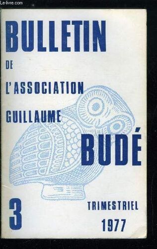 Bulletin De L Association Guillaume Budé N° 3 - Xe Congrès De L Association Guillaume Budé, Audience Du Ministre De L Education Par F. Robert, Une Erreur Traditionnelle A Redresser : L Identification(...)