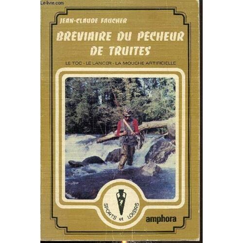 Bréviaire Du Pecheur De Truites -Le Toc, Le Lancer, La Mouche Artificielle