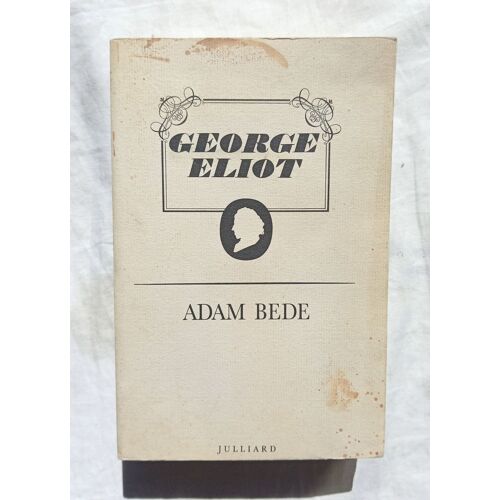 George Eliot, Adam Bede, Julliard, 1991, Traduction De François D'albert-Durade, Revue Par Dominique Jean