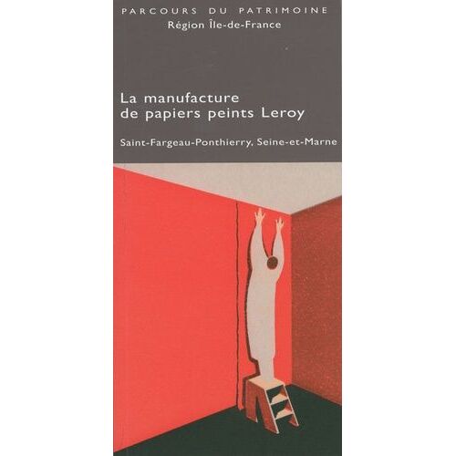 La Manufacture De Papiers Peints Isidore Leroy De Saint-Fargeau-Ponthierry