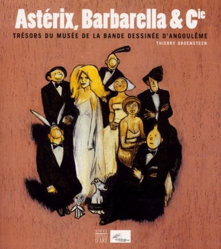 Astérix, Barbarella & Cie - Trésors Du Musée De La Bande Dessinée D'angoulême