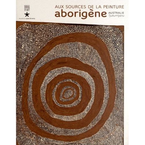 Aux Sources De La Peinture Aborigène - Australie-Tjukurrtjanu