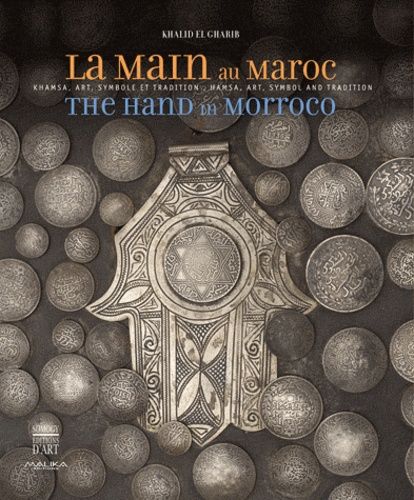 La Main Au Maroc - Khamsa, Art, Symbole Et Tradition