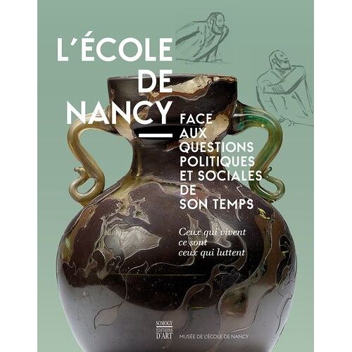 L'ecole De Nancy Face Aux Questions Politiques Et Sociales De Son Temps - Ceux Qui Vivent Ce Sont Ceux Qui Luttent