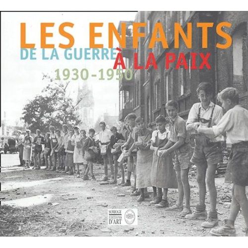 Les Enfants De La Guerre À La Paix 1930-1950