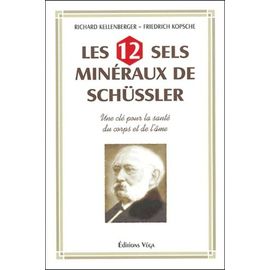 Les 12 Sels Minéraux De Schüssler - Une Clé Pour La Santé Du Corps Et De L'âme