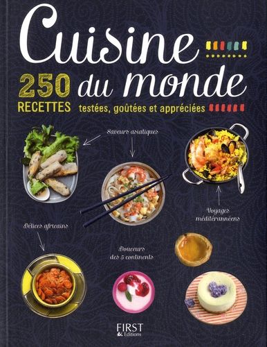 Cuisine Du Monde - 250 Recettes Testées, Goûtées Et Appréciées