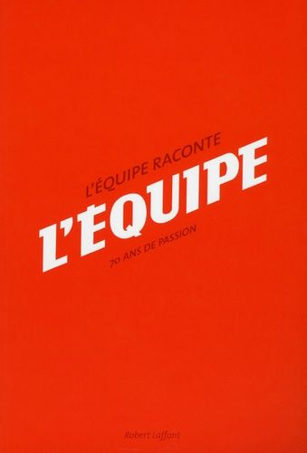 L'equipe Raconte L'equipe - 70 Ans De Passion