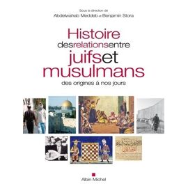 Histoire Des Relations Entre Juifs Et Musulmans Des Origines À Nos Jours