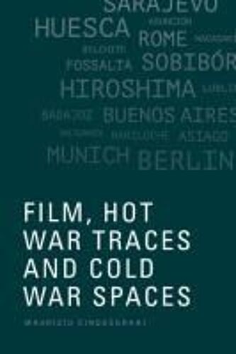 Film, Hot War Traces And Cold War Spaces