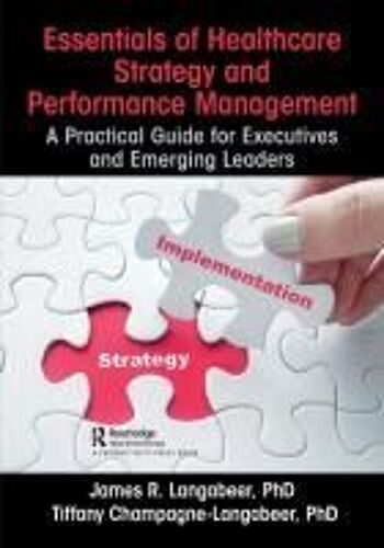 Essentials Of Healthcare Strategy And Performance Management