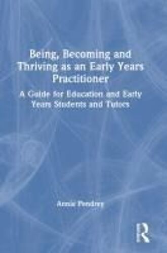 Being, Becoming And Thriving As An Early Years Practitioner